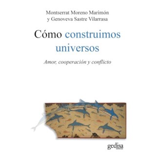 Cómo construimos universos. Amor, cooperacion y conflicto